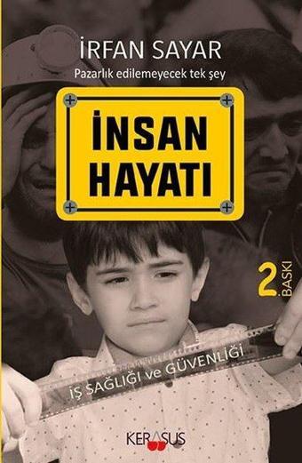 İnsan Hayatı: İş Sağlığı ve Güvenliği - İrfan Sayar - Kerasus