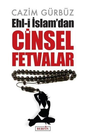 Ehl-i İslam'dan Cinsel Fetvalar - Cazim Gürbüz - Berfin Yayınları