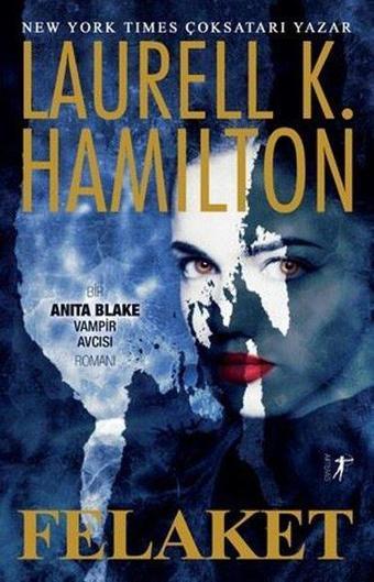 Felaket - Laurell K. Hamilton - Artemis Yayınları