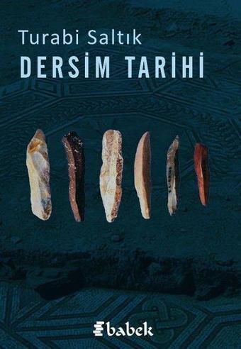 Dersim Tarihi - Turabi Saltık - Babek Yayınları