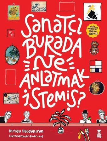 Sanatçı Burada Ne Anlatmak İstemiş? - Duygu Dalgakıran - Taze Kitap