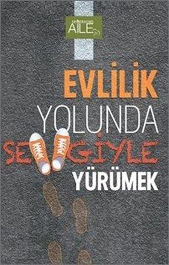 Evlilik Yolunda Sevgiyle Yürümek - Derya Şahin - Semerkand Aile Yayınları