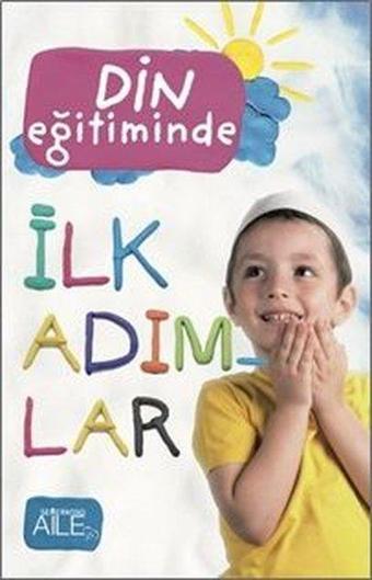 Din Eğitiminde İlk Adımlar - Derya Şahin - Semerkand Aile Yayınları