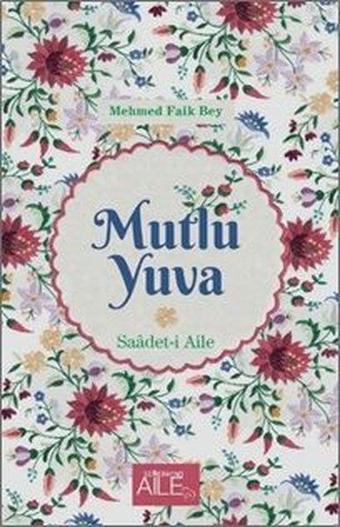 Mutlu Yuva: Saadet-i Aile - Faik Bey - Semerkand Aile Yayınları