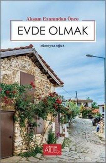 Evde Olmak-Akşam Ezanından Önce - Rumeysa Oğuz - Semerkand Aile Yayınları