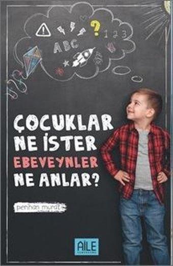 Çocuklar Ne İster Ebeveynler Ne Anlar? - Perihan Murat - Semerkand Aile Yayınları