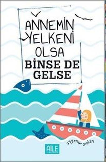 Annemin Yelkeni Olsa Binse de Gelse - Semerkand Aile Yayınları