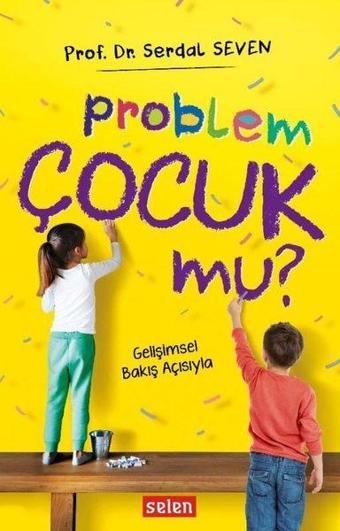 Problem Çocuk mu? - Serdal Seven - Selen