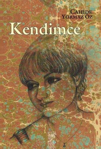 Kendimce - Cahide Yormaz Öz - Chiviyazıları Yayınevi
