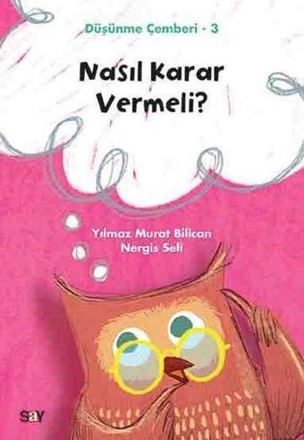 Nasıl Karar Vermeli?-Düşünme Çemberi 3 - Nergis Seli - Say Çocuk