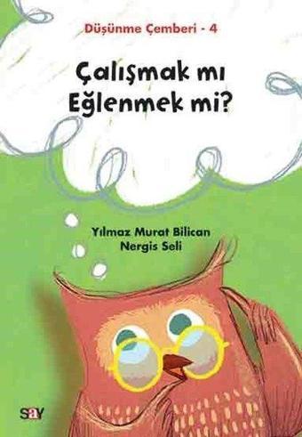 Çalışmak mı Eğlenmek mi?Düşünme Çemberi 4 - Nergis Seli - Say Çocuk