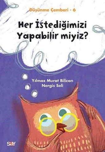 Her İstediğimizi Yapabilir miyiz?Düşünme Çemberi 6 - Nergis Seli - Say Çocuk