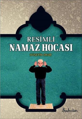 Resimli Namaz Hocası - Hüseyin Okur - Şadırvan Yayınları