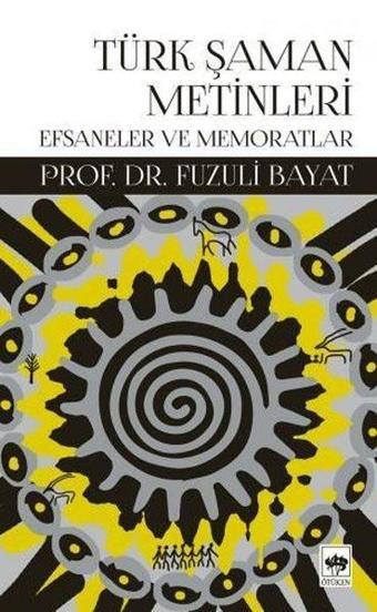 Türk Şaman Metinleri - Fuzuli Bayat - Ötüken Neşriyat