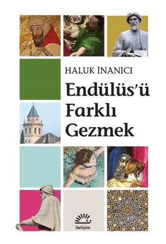 Endülüs'ü Farklı Gezmek - Haluk İnanıcı - İletişim Yayınları