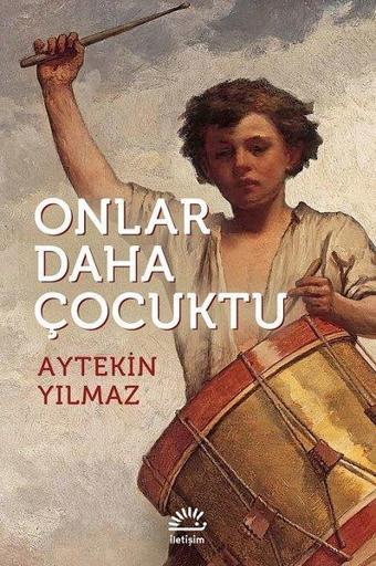 Onlar Daha Çocuktu - Aytekin Yılmaz - İletişim Yayınları