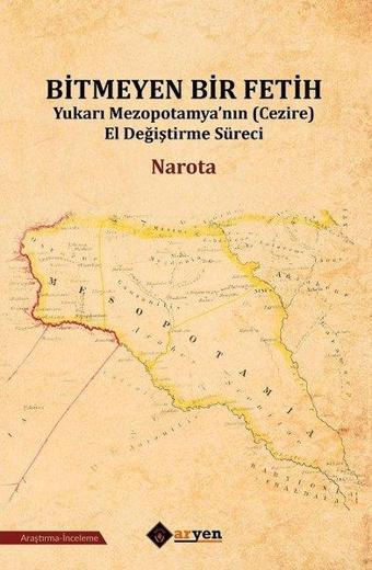 Bitmeyen Bir Fetih-Yukarı Mezopotamya'nın El Değiştirme Süreci - Narota  - Aryen