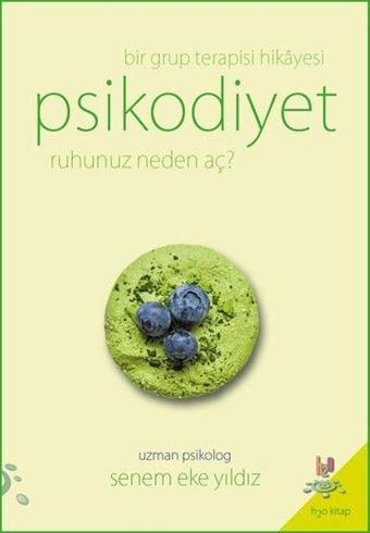 Psikodiyet-Bir Grup Terapisi Hikayesi-Ruhunuz Neden Aç? - Senem Eke Yıldız - h2o Kitap