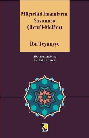 Müçtehid İmamların Savunusu: Refu'l-Melam - İbn Teymiyye - Çıra Yayınları