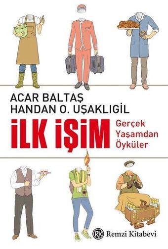 İlk İşim-Gerçek Yaşamdan Öyküler - Handan O. Uşaklıgil - Remzi Kitabevi