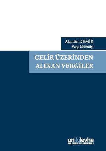 Gelir Üzerinden Alınan Vergiler - Alaattin Demir - On İki Levha Yayıncılık