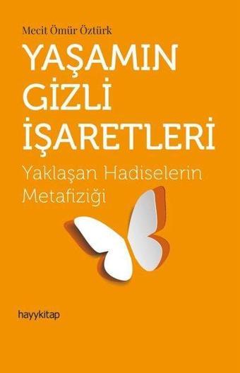 Yaşamın Gizli İşaretleri-Yaklaşan Hadiselerin Metafiziği - Mecit Ömür Öztürk - Hayykitap