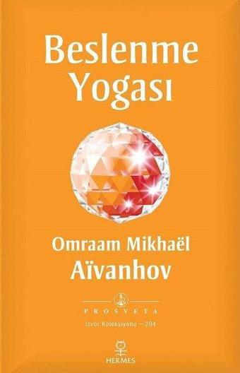 Beslenme Yogası - Omraam Mikhael Aivanhov - Hermes Yayınları