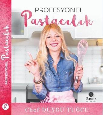 Profesyonel Pastacılık - Duygu Tuğcu - Rumuz Yayınevi