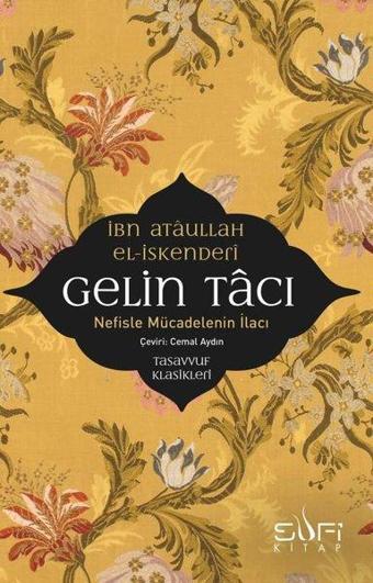 Gelin Tacı-Nefiste Mücadelenin İlacı - İbn Ataullah El-İskenderi - Sufi Kitap