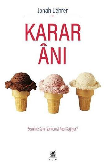 Karar Anı-Beynimiz Karar Vermemizi Nasıl Sağlıyor? - Jonah Lehrer - Ayrıntı Yayınları