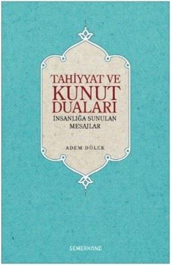 Tahiyyat ve Kunut Duaları - Adem Dölek - Semerkand Yayınları