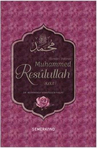 Alemlere Rahmet Muhammed Resulullah (s.a.v) - Şerafettin Kalay - Semerkand Yayınları