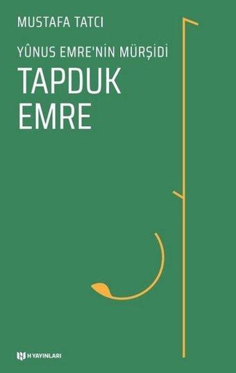 Tapduk Emre-Yunus Emrenin Mürşidi - Mustafa Tatcı - H Yayınları