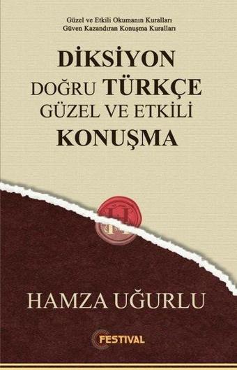 Diksiyon Doğru Türkçe Güzel ve Etkili Konuşma - Hamza Uğurlu - Festival Yayıncılık