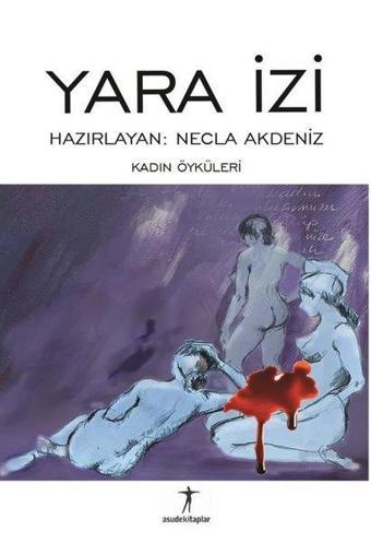 Yara İzi - Kadın Öyküleri - Kolektif  - Asude Kitaplar