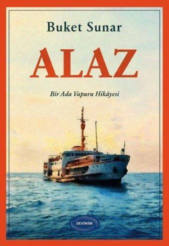 Alaz - Bir Ada Vapuru Hikayesi - Buket Sunar - Devinim Kitap