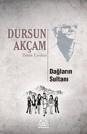 Dağların Sultanı-Büyük Boy - Dursun Akçam - Arkadaş Yayıncılık