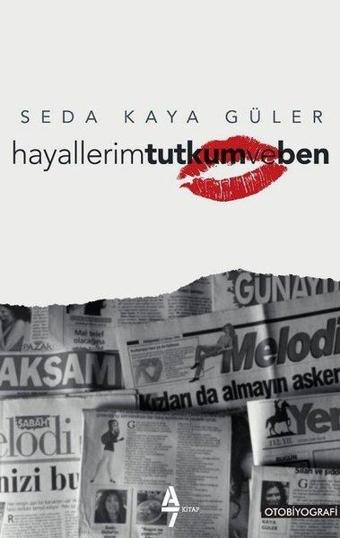 Hayallerim Tutkum ve Ben - Seda Kaya Güler - A7 Kitap