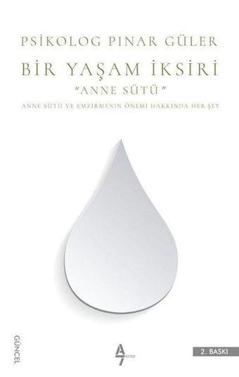 Bir Yaşam İksiri-Anne Sütü - Pınar Güler - A7 Kitap