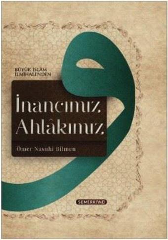 İnancımız Ahlakımız - Ömer Nasuhi Bilmen - Semerkand Yayınları