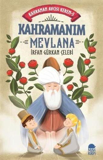 Kahramanım Mevlana: Kahraman Avcısı Kerem-5 - İrfan Gürkan Çelebi - Mavi Kirpi