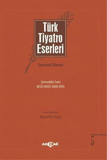 Türk Tiyatro Eserleri 5-Tanzimat Dönemi - Akçağ Yayınları
