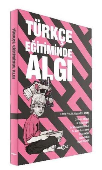 Türkçe Eğitiminde Algı - Akçağ Yayınları
