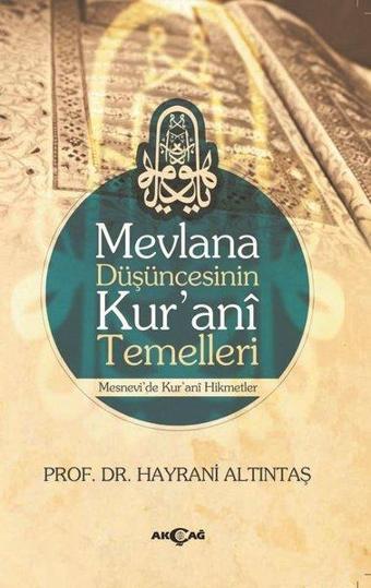 Mevlana Düşüncesinin Kur'ani Temelleri - Hayrani Altıntaş - Akçağ Yayınları