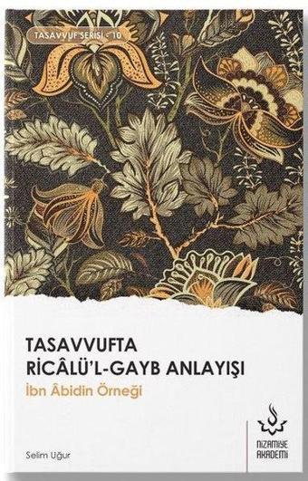 Tasavvufta Ricalü'l Gayb Anlayışı - Selim Uğur - Nizamiye Akademi