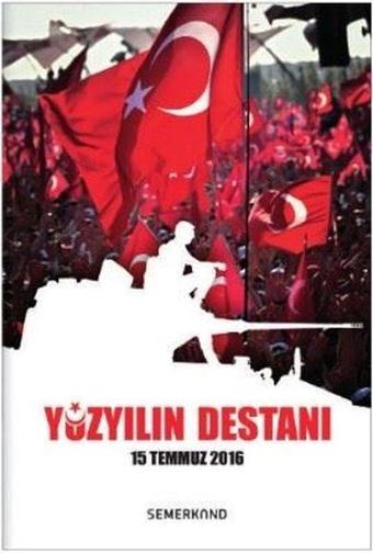 100 Yılın Destanı-15 Temmuz 2016 - Hüseyin Okur - Semerkand Yayınları