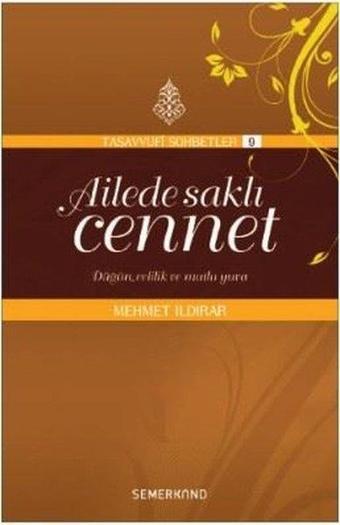 Ailede Saklı Cennet-Tasavvufi Sohbetler - Mehmet Ildırar - Semerkand Yayınları