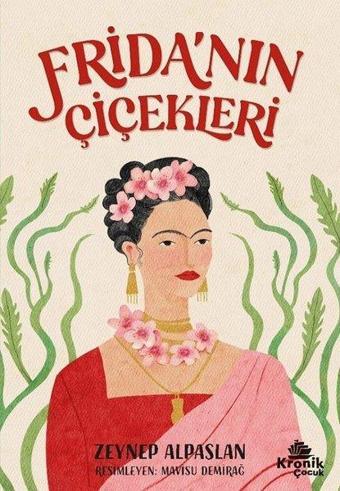 Frida'nın Çiçekleri - Zeynep Alpaslan - Kronik Kitap