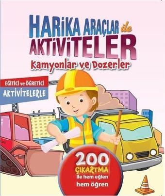 Kamyonlar ve Dozerler-Harika Araçlar Aktiviteler - Kolektif  - Koloni Çocuk Yayınları