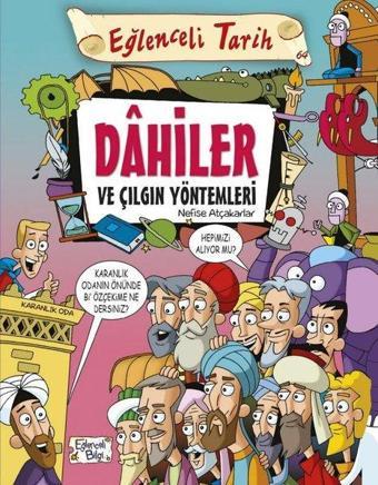 Dahiler ve Çılgın Yöntemleri-Eğlenceli Tarih - Nefise Atçakarlar - Eğlenceli Bilgi